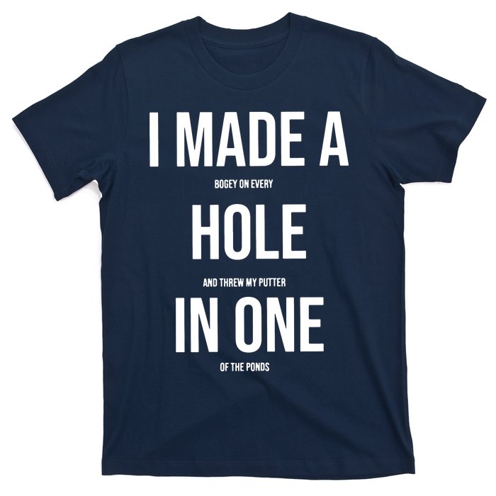 I Made A Hole In One Golf T-Shirt