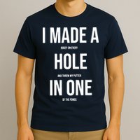 I Made A Hole In One Golf T-Shirt