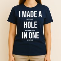 I Made A Hole In One Golf T-Shirt