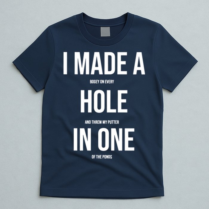 I Made A Hole In One Golf T-Shirt