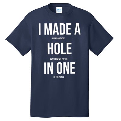 I Made A Hole In One Golf Tall T-Shirt