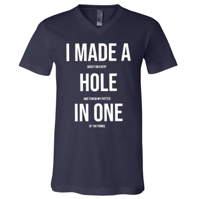 I Made A Hole In One Golf V-Neck T-Shirt