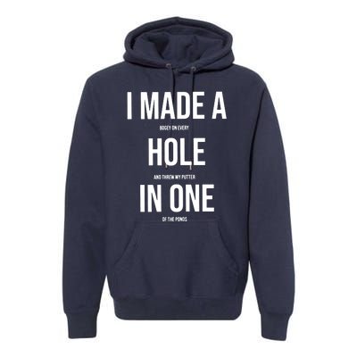 I Made A Hole In One Golf Premium Hoodie