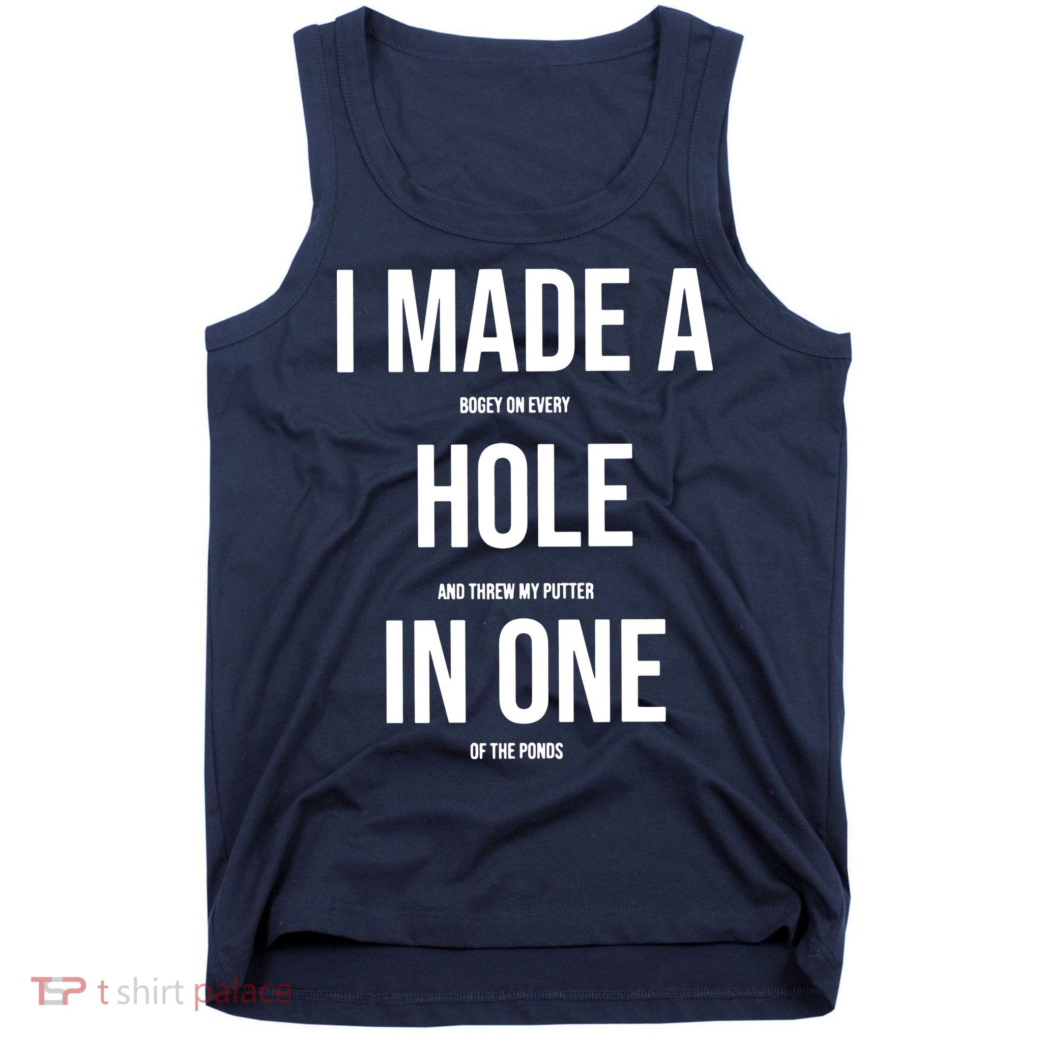 I Made A Hole In One Golf Tank Top