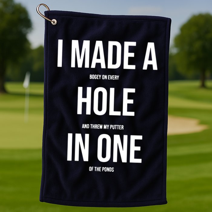 I Made A Hole In One Golf Golf Towel