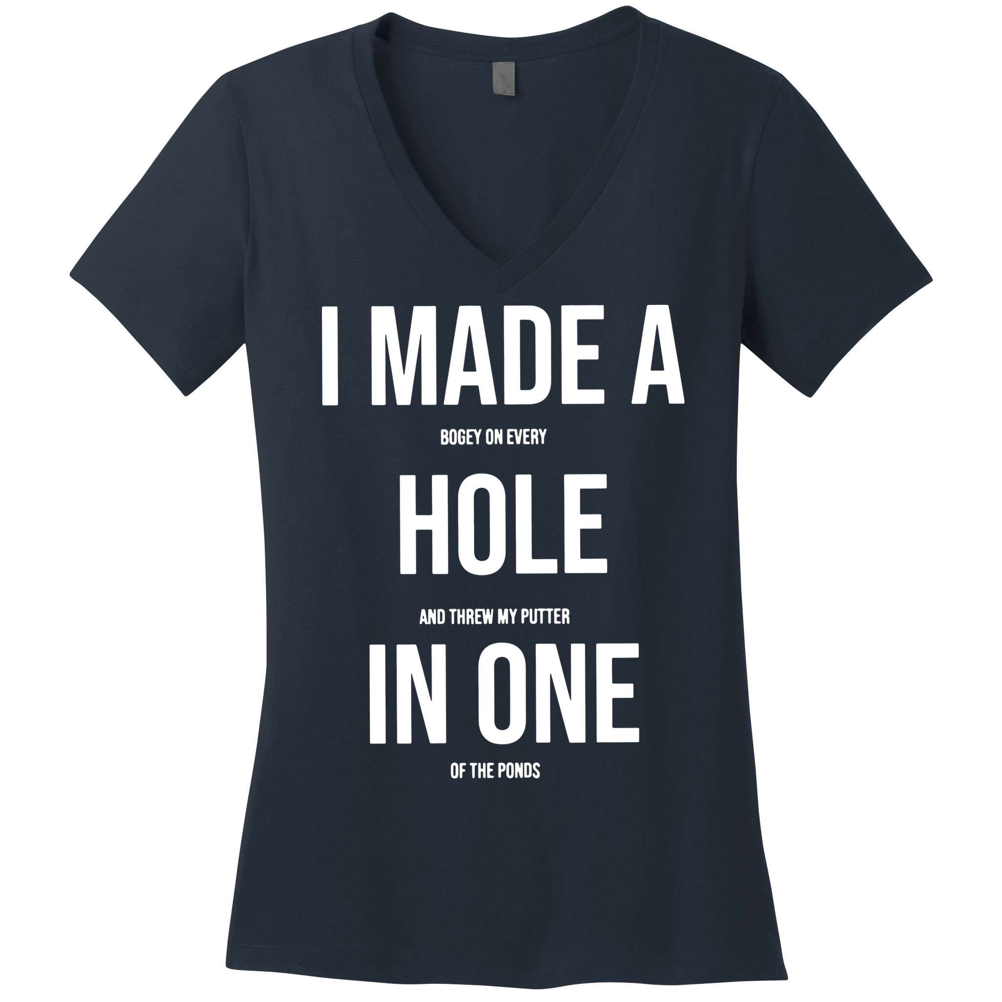 I Made A Hole In One Golf Women's V-Neck T-Shirt