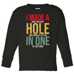 I Made A Hole In One Toddler Long Sleeve Shirt