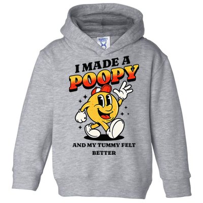 I Made A Poopy And My Tummy Felt Better Adult Humor Meme Toddler Hoodie