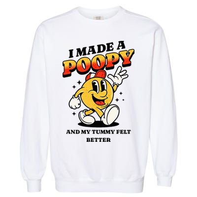 I Made A Poopy And My Tummy Felt Better Adult Humor Meme Garment-Dyed Sweatshirt