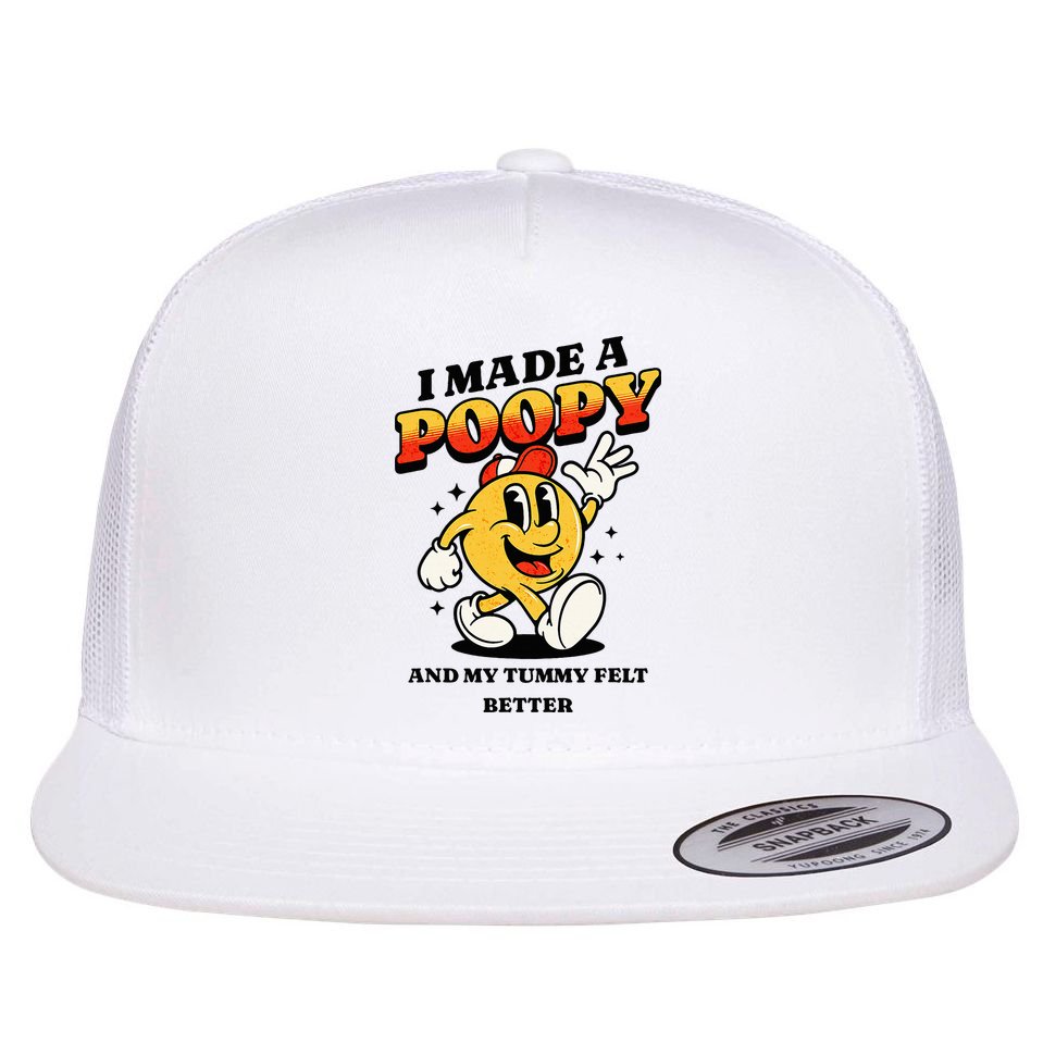 I Made A Poopy And My Tummy Felt Better Adult Humor Meme Flat Bill Trucker Hat