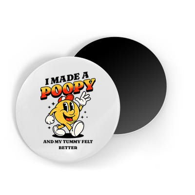 I Made A Poopy And My Tummy Felt Better Adult Humor Meme Magnet