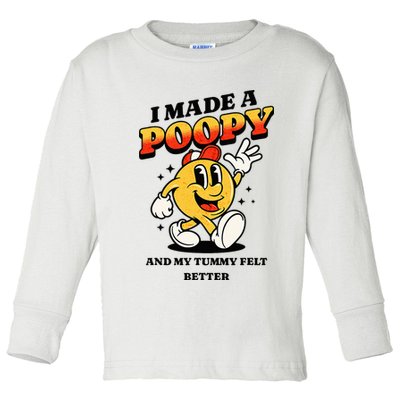 I Made A Poopy And My Tummy Felt Better Adult Humor Meme Toddler Long Sleeve Shirt