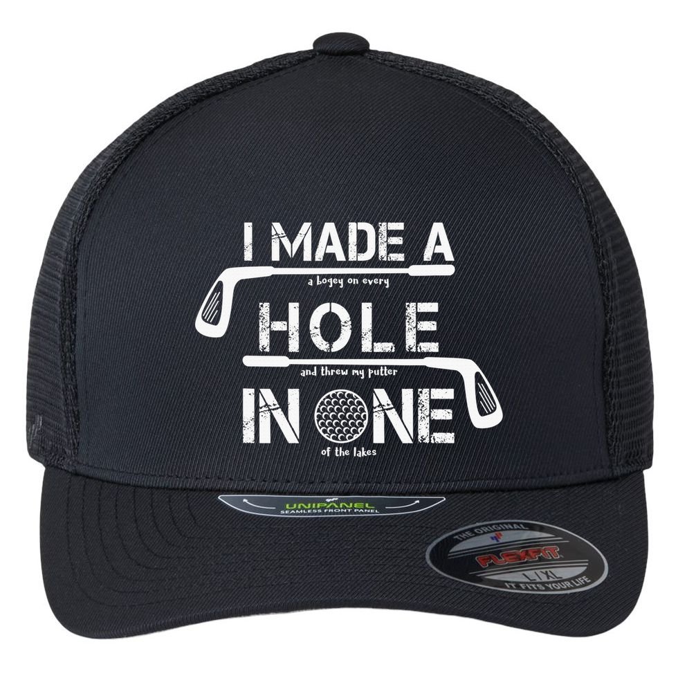 I Make A Hole In One Funny Golf Lover Golfer Golfing Life Flexfit Unipanel Trucker Cap