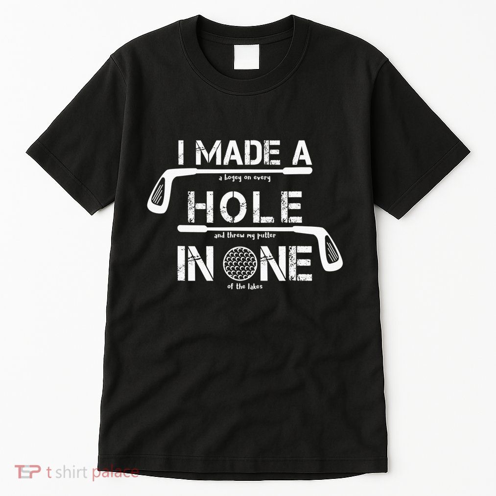 I Make A Hole In One Funny Golf Lover Golfer Golfing Life Tall T-Shirt