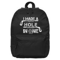 I Make A Hole In One Funny Golf Lover Golfer Golfing Life 16 in Basic Backpack