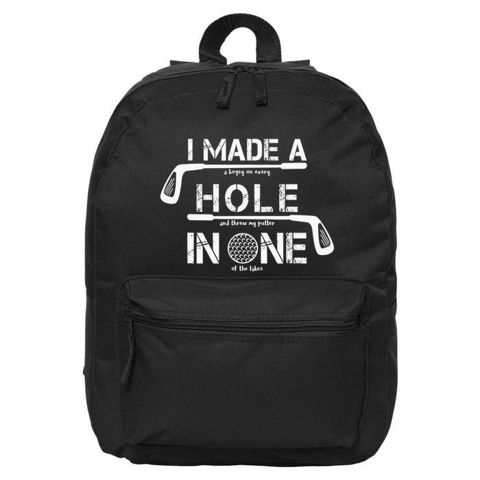 I Make A Hole In One Funny Golf Lover Golfer Golfing Life 16 in Basic Backpack