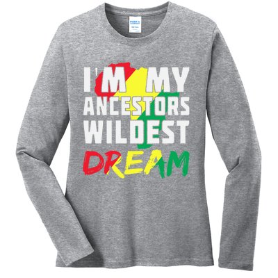 I'm My Ancestors Wildest Dream African Black History 365 Gift Ladies Long Sleeve Shirt