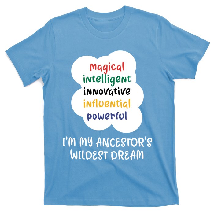 I'm My Ancestor's Wildest Dream Gift T-Shirt