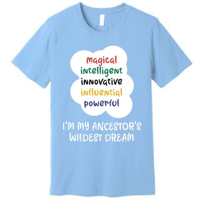 I'm My Ancestor's Wildest Dream Gift Premium T-Shirt