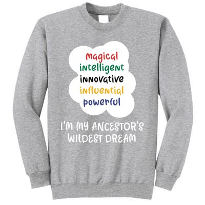 I'm My Ancestor's Wildest Dream Gift Tall Sweatshirt