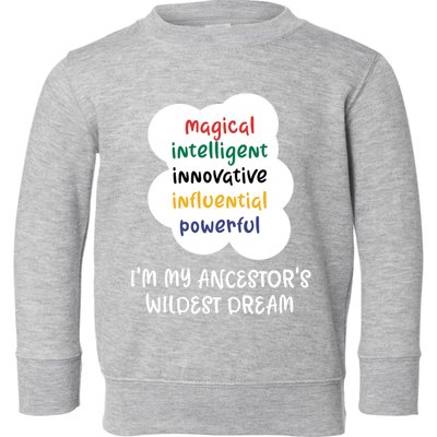 I'm My Ancestor's Wildest Dream Gift Toddler Sweatshirt