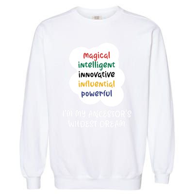 I'm My Ancestor's Wildest Dream Gift Garment-Dyed Sweatshirt