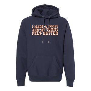 I Made A Poopy And My Tummy Felt Better Adult Funny Meme Premium Hoodie