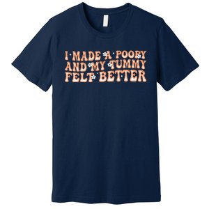 I Made A Poopy And My Tummy Felt Better Adult Funny Meme Premium T-Shirt