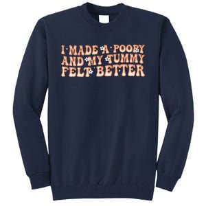 I Made A Poopy And My Tummy Felt Better Adult Funny Meme Tall Sweatshirt