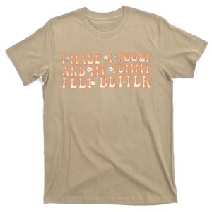 I Made A Poopy And My Tummy Felt Better Adult Funny Meme T-Shirt