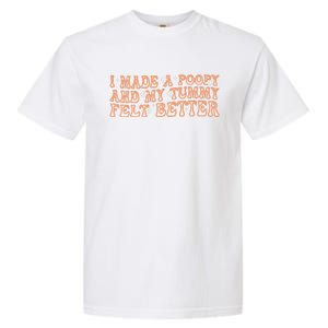 I Made A Poopy And My Tummy Felt Better Adult Funny Meme Garment-Dyed Heavyweight T-Shirt