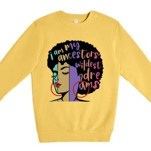 I'm My Ancestors' Wildest Dreams Black History Gift Premium Crewneck Sweatshirt