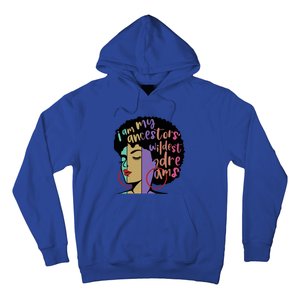 I'm My Ancestors' Wildest Dreams Black History Gift Hoodie