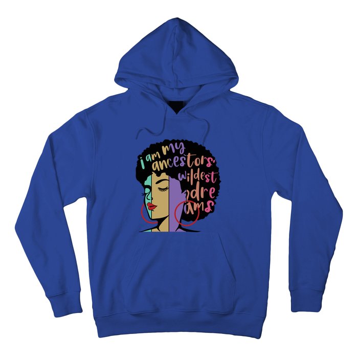 I'm My Ancestors' Wildest Dreams Black History Gift Hoodie