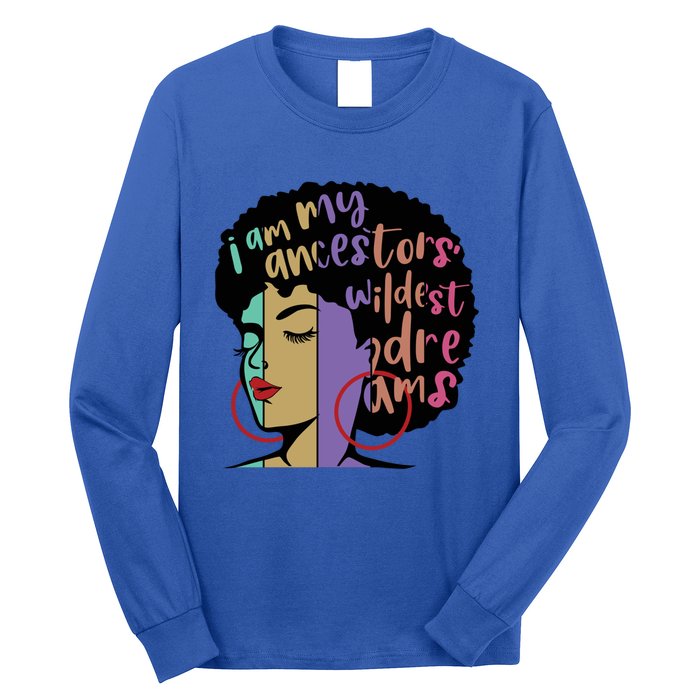 I'm My Ancestors' Wildest Dreams Black History Gift Long Sleeve Shirt