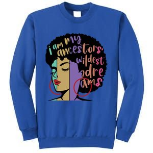 I'm My Ancestors' Wildest Dreams Black History Gift Sweatshirt