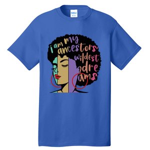 I'm My Ancestors' Wildest Dreams Black History Gift Tall T-Shirt