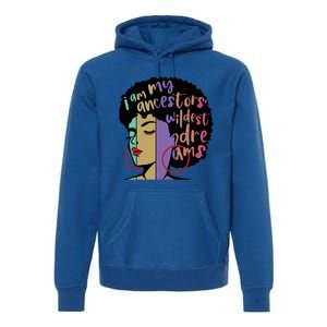 I'm My Ancestors' Wildest Dreams Black History Gift Premium Hoodie