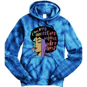 I'm My Ancestors' Wildest Dreams Black History Gift Tie Dye Hoodie