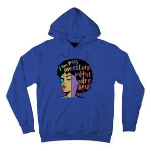 I'm My Ancestors' Wildest Dreams Black History Gift Tall Hoodie