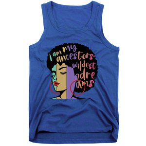 I'm My Ancestors' Wildest Dreams Black History Gift Tank Top