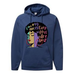 I'm My Ancestors' Wildest Dreams Black History Gift Performance Fleece Hoodie