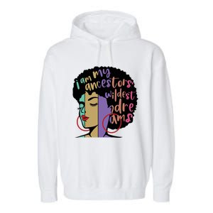 I'm My Ancestors' Wildest Dreams Black History Gift Garment-Dyed Fleece Hoodie