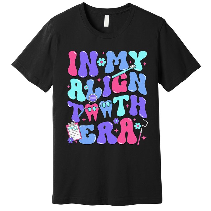 In My Align Teeth Era Dental Hygienist Dental Hygiene Month Premium T-Shirt