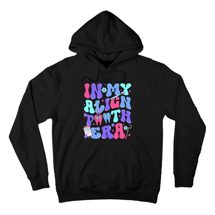 In My Align Teeth Era Dental Hygienist Dental Hygiene Month Tall Hoodie