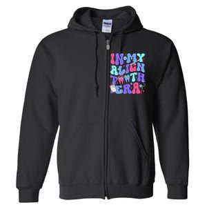 In My Align Teeth Era Dental Hygienist Dental Hygiene Month Full Zip Hoodie