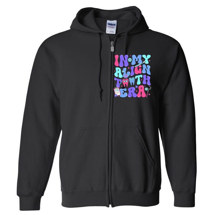 In My Align Teeth Era Dental Hygienist Dental Hygiene Month Full Zip Hoodie