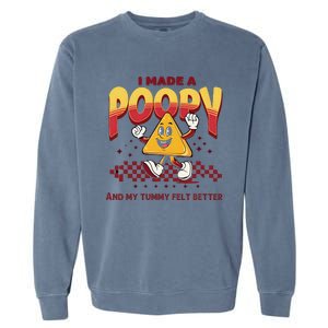 I Made A Poopy And My Tummy Felt Better Adult Humor Meme Garment-Dyed Sweatshirt