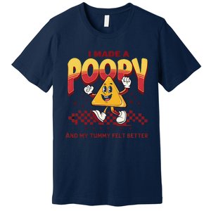 I Made A Poopy And My Tummy Felt Better Adult Humor Meme Premium T-Shirt