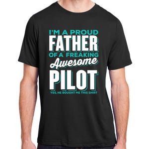 I M A Proud Father Of A Freaking Awesome Pilot Fathers Day Gift Adult ChromaSoft Performance T-Shirt